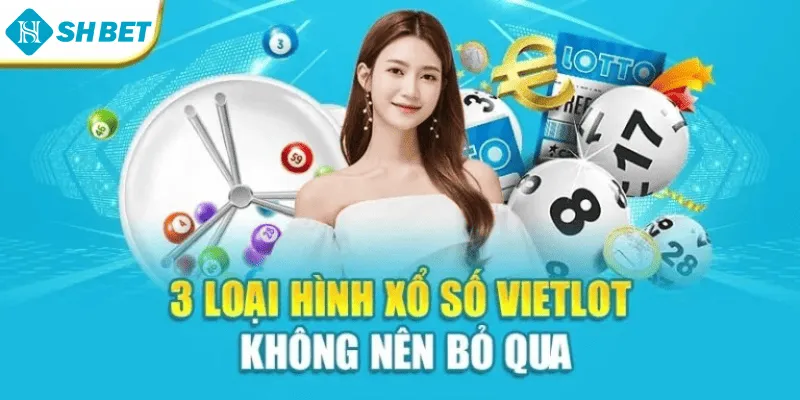 3 loại hình xổ số Vietlot không nên bỏ qua