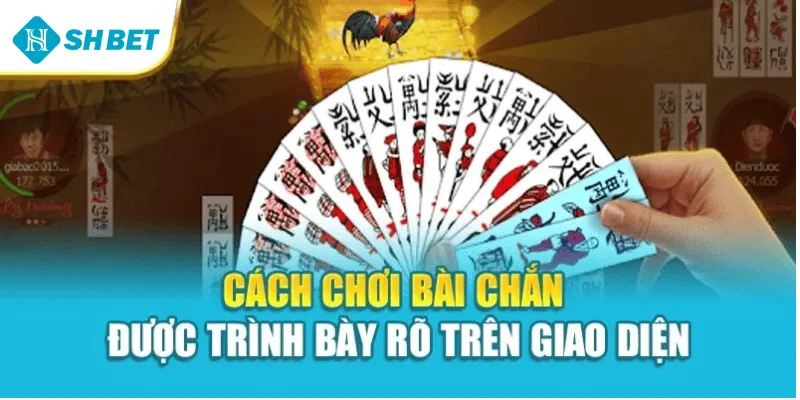Cách chơi bài chắn được trình bày rõ trên giao diện