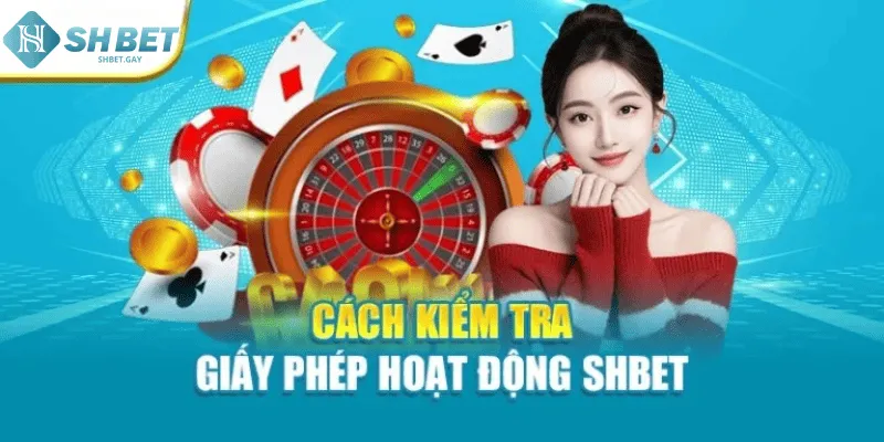 Cách kiểm tra giấy phép hoạt động Shbet