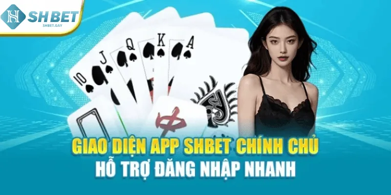 Giao diện app Shbet chính chủ hỗ trợ đăng nhập nhanh