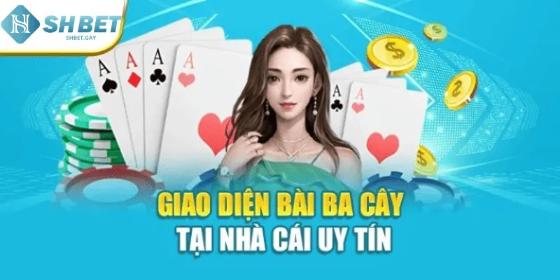 Giao diện bài ba cây tại nhà cái uy tín