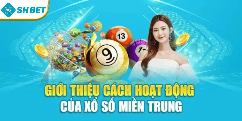 Giới thiệu cách hoạt động của xổ số miền Trung