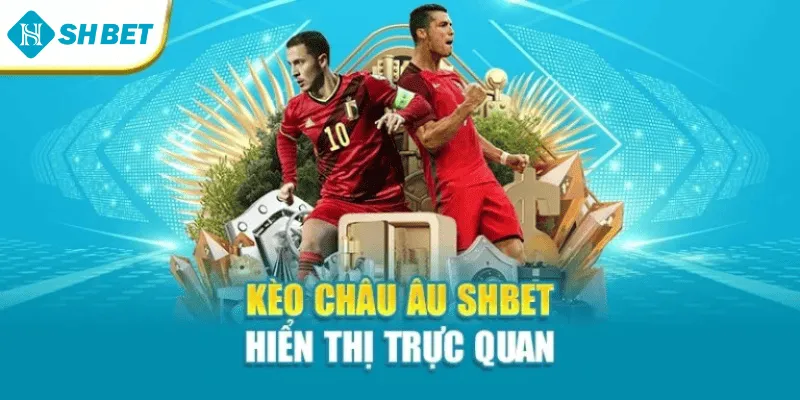 Kèo châu Âu Shbet hiển thị trực quan