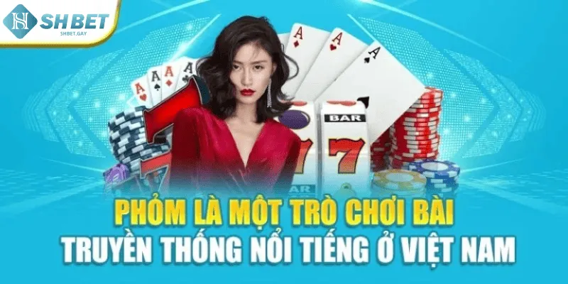 Phỏm là một trò chơi bài truyền thống nổi tiếng ở Việt Nam