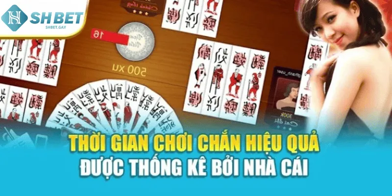 Thời gian chơi chắn hiệu quả được thống kê bởi nhà cái