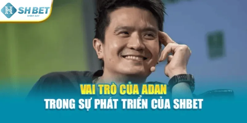 Vai trò của Adan trong sự phát triển của Shbet